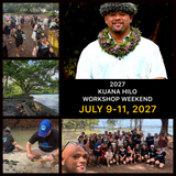 2027 KUANA HILO WORKSHOP WEEKEND (July 9-11, 2027)